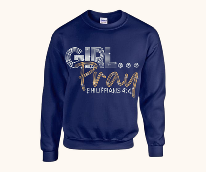 Girl… Pray! Rhinestone Sweatshirt (Philippians 4:6)