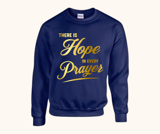 “There Is Hope in Every Prayer” Sweatshirt