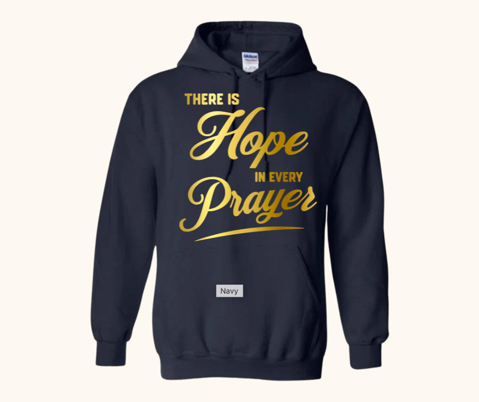 “There Is Hope in Every Prayer” Hoodie