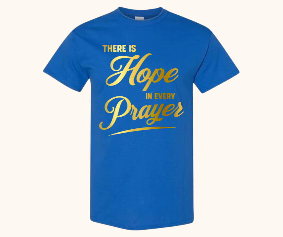 There Is Hope in Every Prayer Tee