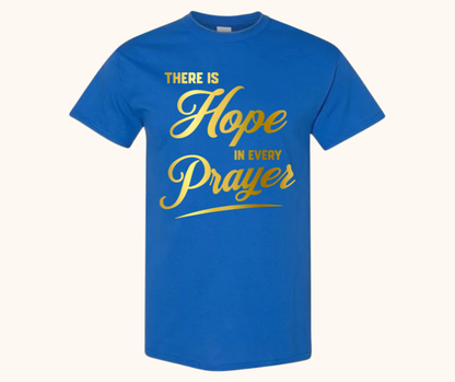There Is Hope in Every Prayer Tee