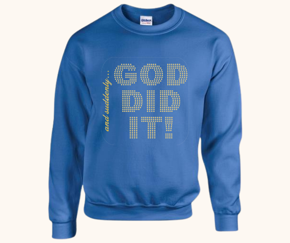 “And Suddenly… God Did It!” Sweatshirt