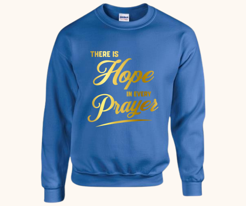 “There Is Hope in Every Prayer” Sweatshirt