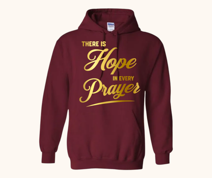 “There Is Hope in Every Prayer” Hoodie