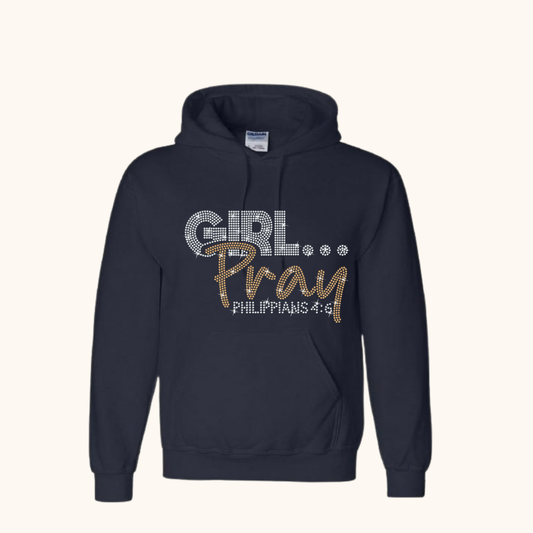 Girl… Pray! Rhinestone Hoodie (Philippians 4:6)