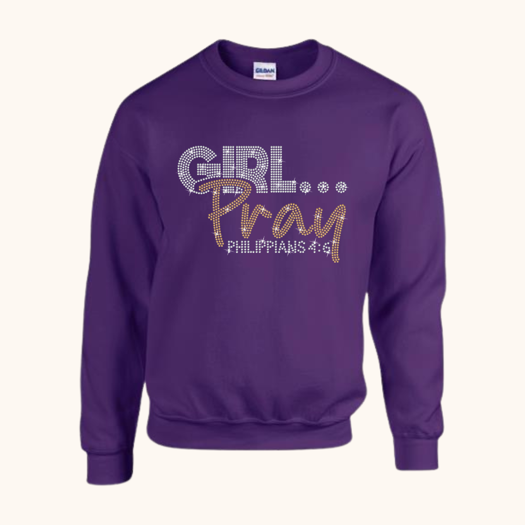 Girl… Pray! Rhinestone Sweatshirt (Philippians 4:6)