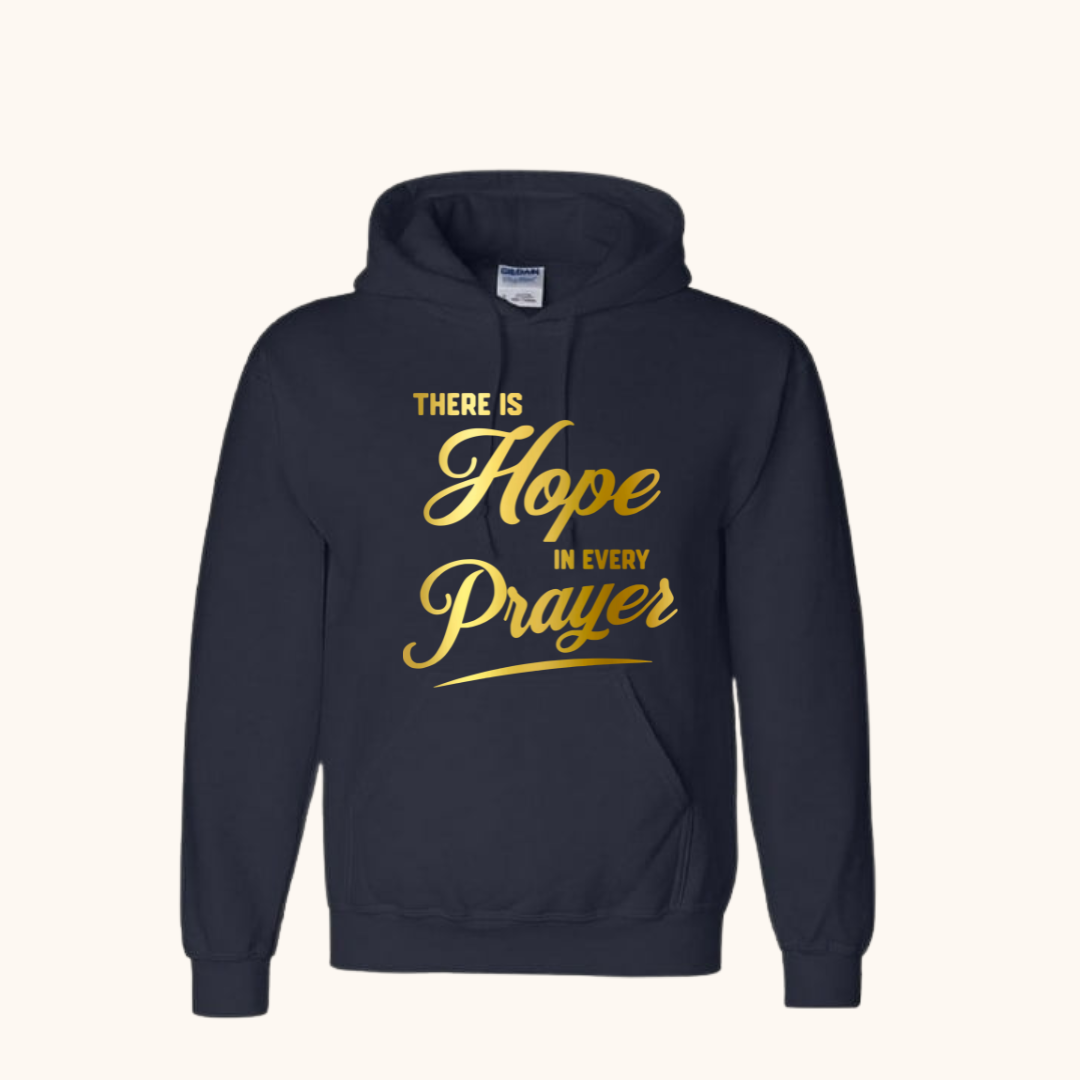 “There Is Hope in Every Prayer” Hoodie