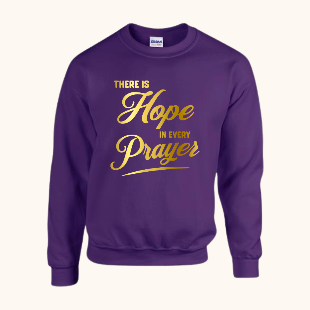 “There Is Hope in Every Prayer” Sweatshirt