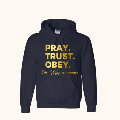 “Pray. Trust. Obey.” Hoodie — The King Is Coming